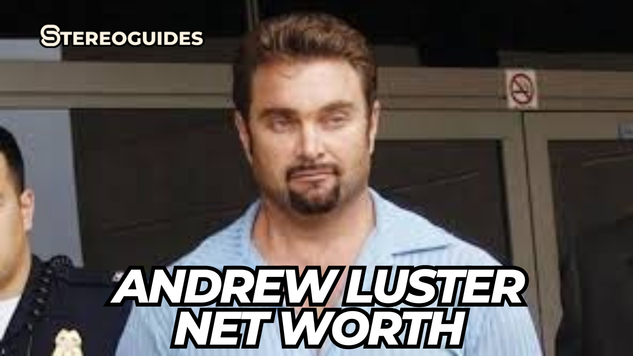 Andrew Luster Net Worth